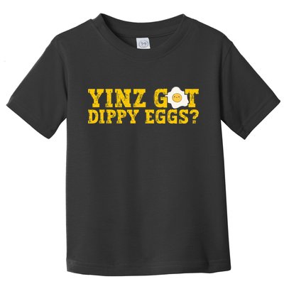 Yinz Got Dippy Eggs Jagoff Pittsburgh Pennsylvania Yinzer Toddler T-Shirt