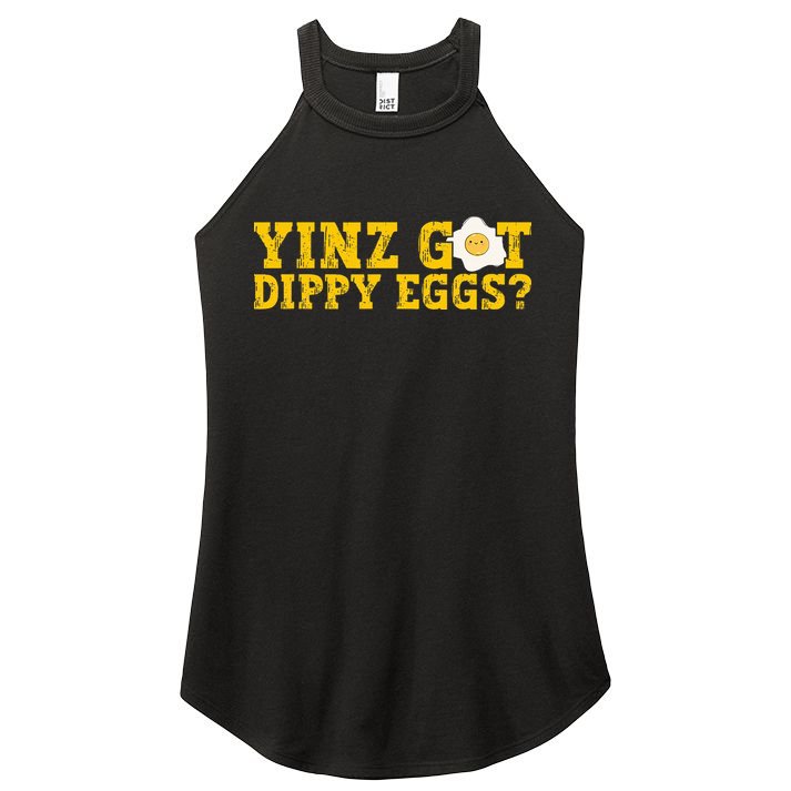 Yinz Got Dippy Eggs Jagoff Pittsburgh Pennsylvania Yinzer Women's Perfect Tri Rocker Tank