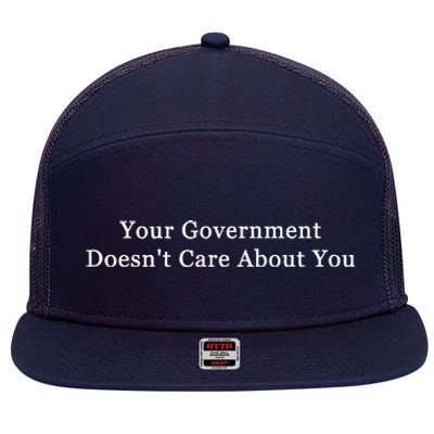 Your Government DoesnT Care About You 7 Panel Mesh Trucker Snapback Hat