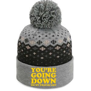 Youre Going Down On My Prayer List Funny Christian Faith Cute Gift The Baniff Cuffed Pom Beanie