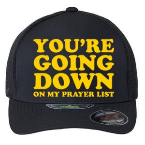 Youre Going Down On My Prayer List Funny Christian Faith Cute Gift Flexfit Unipanel Trucker Cap