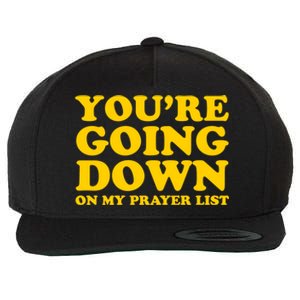 Youre Going Down On My Prayer List Funny Christian Faith Cute Gift Wool Snapback Cap