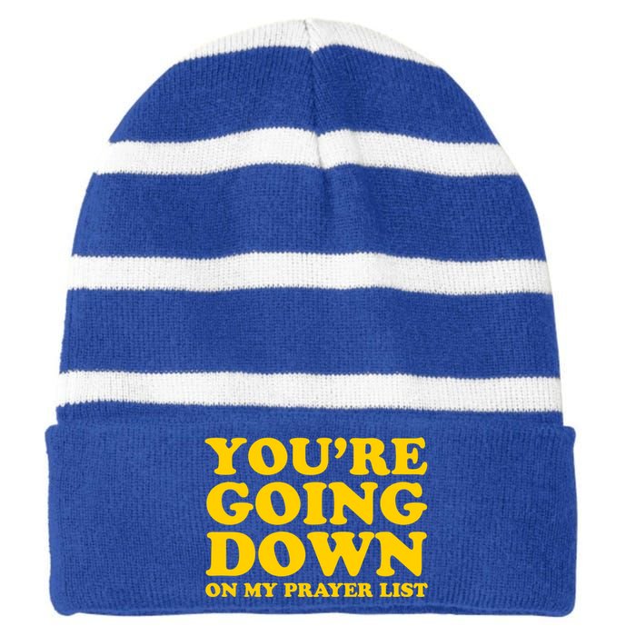 Youre Going Down On My Prayer List Funny Christian Faith Cute Gift Striped Beanie with Solid Band