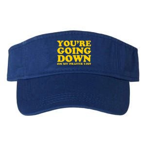 Youre Going Down On My Prayer List Funny Christian Faith Cute Gift Valucap Bio-Washed Visor