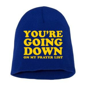 Youre Going Down On My Prayer List Funny Christian Faith Cute Gift Short Acrylic Beanie