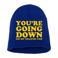 Youre Going Down On My Prayer List Funny Christian Faith Cute Gift Short Acrylic Beanie