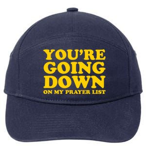 Youre Going Down On My Prayer List Funny Christian Faith Cute Gift 7-Panel Snapback Hat