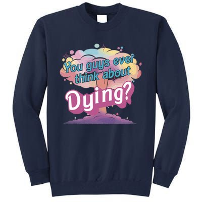 You Guys Ever Think About Dying Vintage Funny Bar Bie Doll Tall Sweatshirt