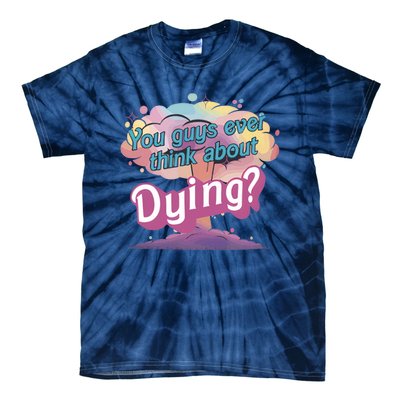 You Guys Ever Think About Dying Vintage Funny Bar Bie Doll Tie-Dye T-Shirt