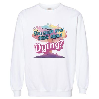 You Guys Ever Think About Dying Vintage Funny Bar Bie Doll Garment-Dyed Sweatshirt