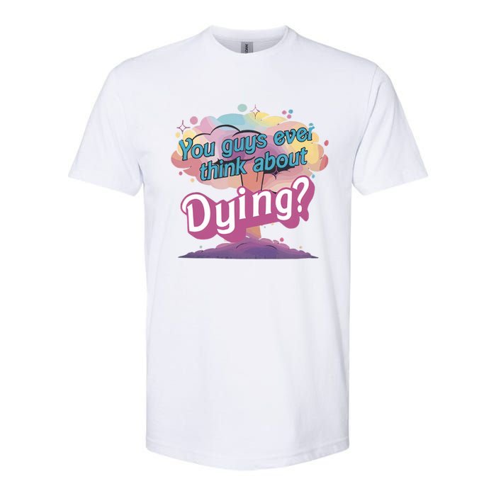 You Guys Ever Think About Dying Vintage Funny Bar Bie Doll Softstyle CVC T-Shirt