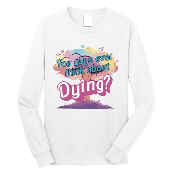 You Guys Ever Think About Dying Vintage Funny Bar Bie Doll Long Sleeve Shirt