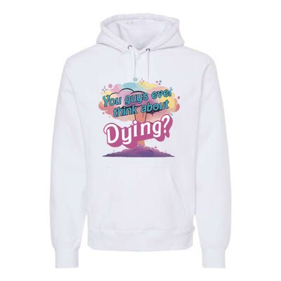 You Guys Ever Think About Dying Vintage Funny Bar Bie Doll Premium Hoodie