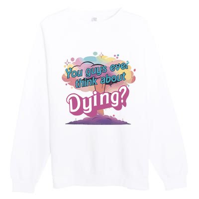 You Guys Ever Think About Dying Vintage Funny Bar Bie Doll Premium Crewneck Sweatshirt