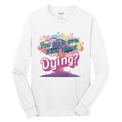 You Guys Ever Think About Dying Vintage Funny Bar Bie Doll Tall Long Sleeve T-Shirt