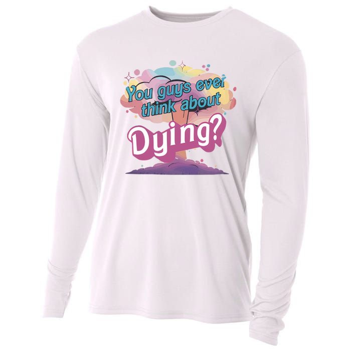 You Guys Ever Think About Dying Vintage Funny Bar Bie Doll Cooling Performance Long Sleeve Crew