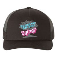 You Guys Ever Think About Dying In Pink Yupoong Adult 5-Panel Trucker Hat