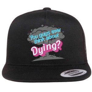 You Guys Ever Think About Dying In Pink Flat Bill Trucker Hat