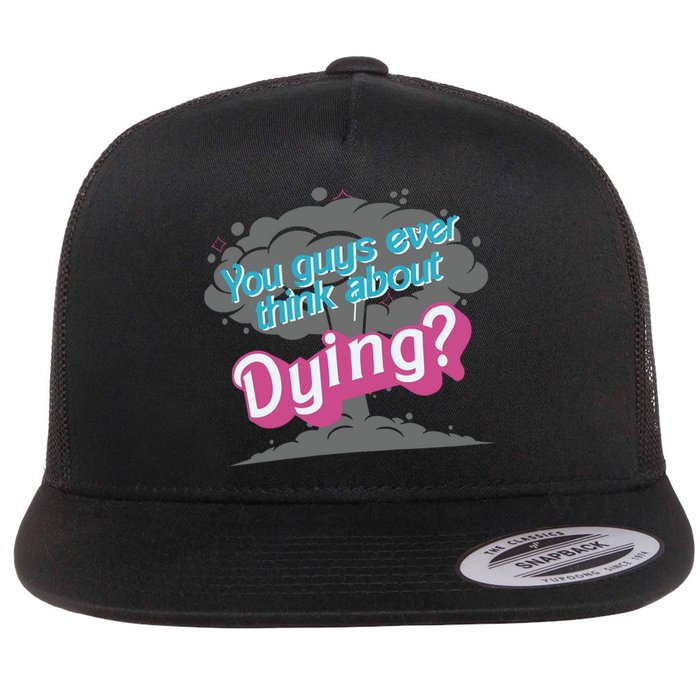 You Guys Ever Think About Dying In Pink Flat Bill Trucker Hat