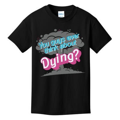 You Guys Ever Think About Dying In Pink Kids T-Shirt