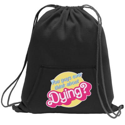 You Guys Ever Think About Dying Sweatshirt Cinch Pack Bag