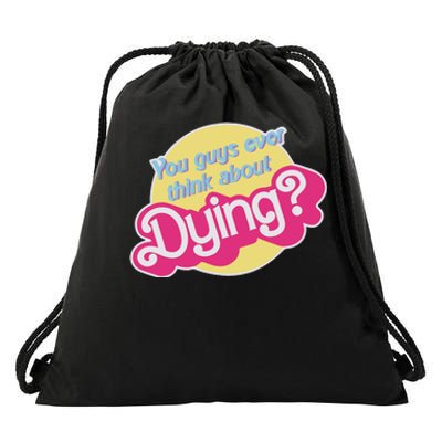 You Guys Ever Think About Dying Drawstring Bag