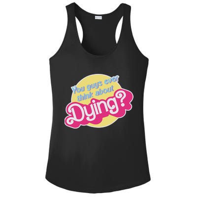 You Guys Ever Think About Dying Ladies PosiCharge Competitor Racerback Tank