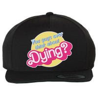 You Guys Ever Think About Dying Wool Snapback Cap