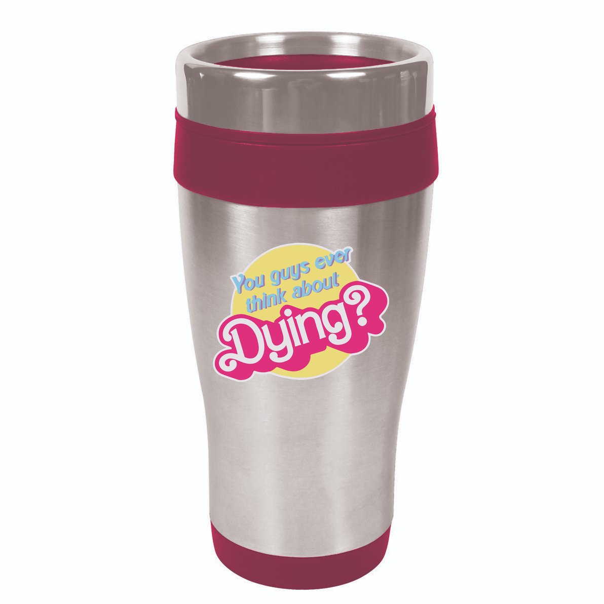 You Guys Ever Think About Dying 16oz Travel Tumbler