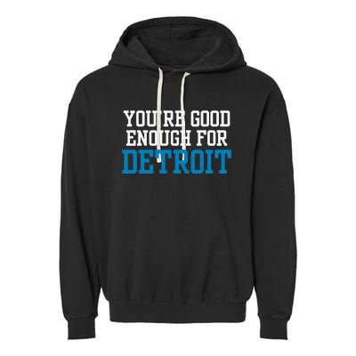 You’Re Good For Detroit Enough Garment-Dyed Fleece Hoodie