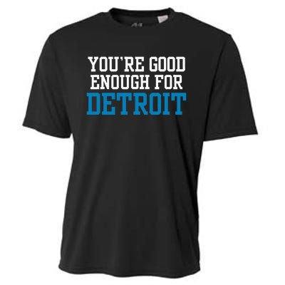 You’Re Good For Detroit Enough Cooling Performance Crew T-Shirt