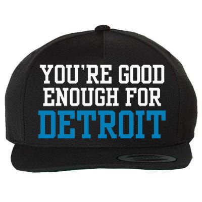 You’Re Good For Detroit Enough Wool Snapback Cap