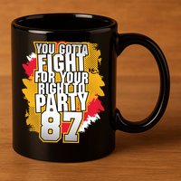 You Gotta Fight For Your Right To Party Kansas 87 11oz C Handle Ceramic Mug