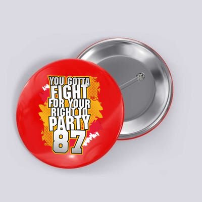 You Gotta Fight For Your Right To Party Kansas 87 Button