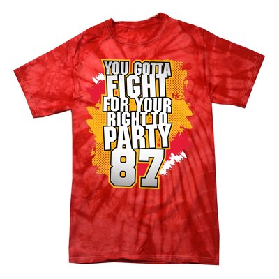 You Gotta Fight For Your Right To Party Kansas 87 Tie-Dye T-Shirt