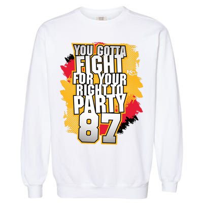 You Gotta Fight For Your Right To Party Kansas 87 Garment-Dyed Sweatshirt