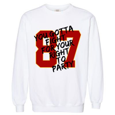 You Gotta Fight For Your Right To Party Kansas 87 Garment-Dyed Sweatshirt