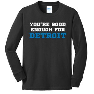 You’Re Good For Detroit Enough Kids Long Sleeve Shirt