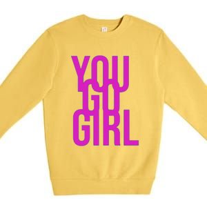 You Go For Life Gift Premium Crewneck Sweatshirt