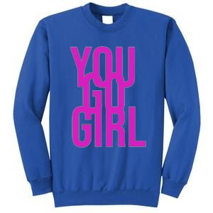 You Go For Life Gift Sweatshirt