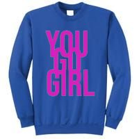 You Go For Life Gift Sweatshirt