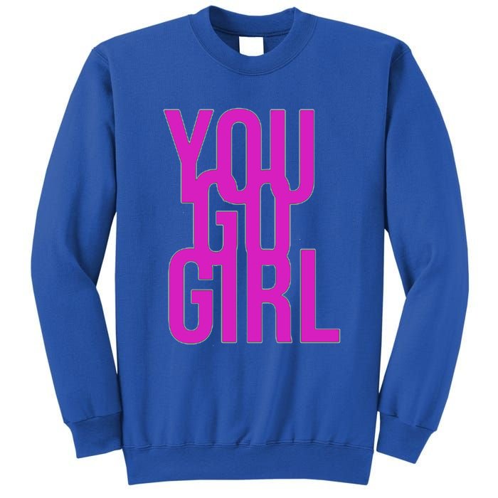 You Go For Life Gift Sweatshirt