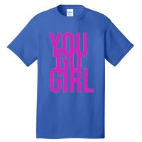 You Go For Life Gift Tall T-Shirt