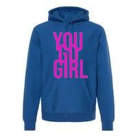 You Go For Life Gift Premium Hoodie