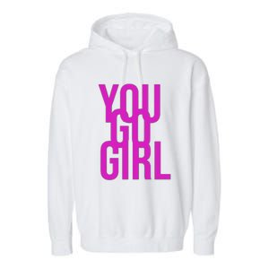 You Go For Life Gift Garment-Dyed Fleece Hoodie