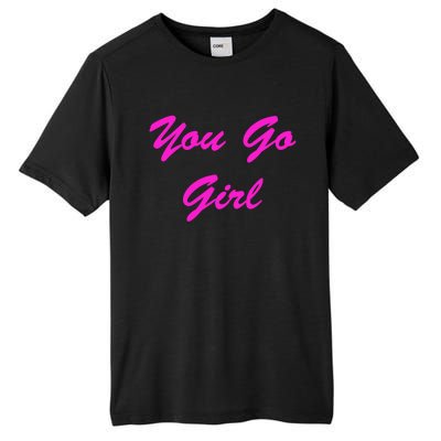 You Go Funny Sassy Friend Gift Tall Fusion ChromaSoft Performance T-Shirt