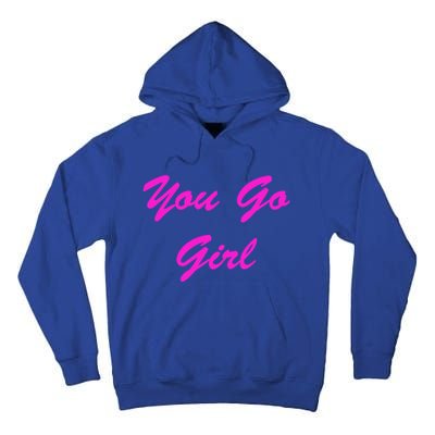 You Go Funny Sassy Friend Gift Tall Hoodie