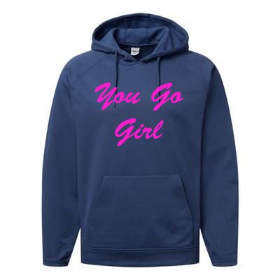 You Go Funny Sassy Friend Gift Performance Fleece Hoodie