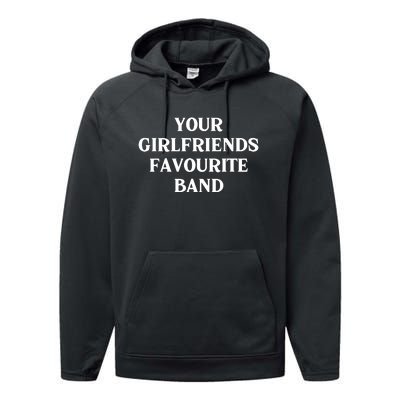 Your Girlfriends Favourite Band Funny Performance Fleece Hoodie