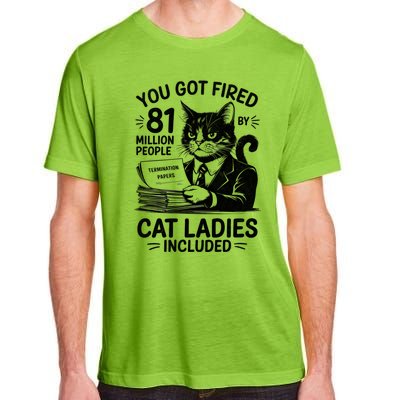 You Got Fired By 81 Million People Kamala Cat Ladies Meaningful Gift Adult ChromaSoft Performance T-Shirt